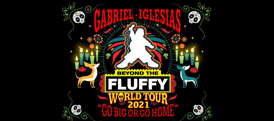 Gabriel Fluffy Iglesias Beyond The Fluffy World Tour Go Big Or Go Home Casino Del Sol